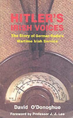 Hitler's Irish Voices: The Story of German Radio's Wartime Irish Service