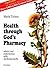 Health through God's pharmacy:  Advice and experiences with medicinal herbs: Advice and Experiences with Medicinal Herbs