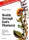 Health through God's pharmacy by Maria Treben Health through God's pharmacy by Maria Treben
