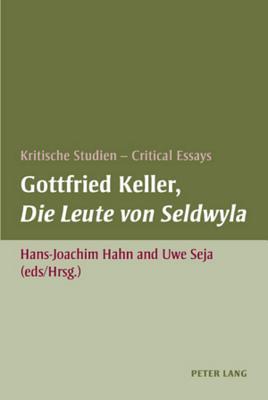 Gottfried Keller, «Die Leute von Seldwyla»: Kritische Studien - Critical Essays