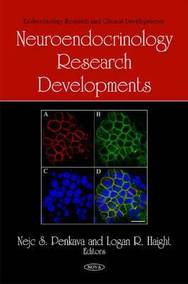 Neuroendocrinology Research Developments (Endocrinology Research and Clinical Developments)