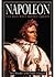 Napoleon: The Man Who Shape...