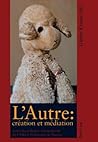 L’Autre : création et médiation: Actes du colloque international du Centre de Recherche sur les Conflits d’Interprétation (CERCI), Université de Nantes, novembre/décembre 2006 (French Edition)