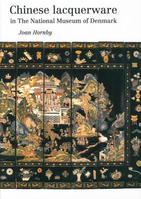 Chinese Lacquerware in The National Museum of Denmark: Publications of the National Museum of Denmark Ethnographical Series, Volume 21 (21) (National Museum Ethnographical Series)