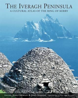 Iveragh Peninsula: A Cultural Atlas of the Ring of Kerry (Atlas Series, 6)