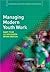 Managing Modern Youth Work (Empowering Youth and Community Work PracticeýLM Series)