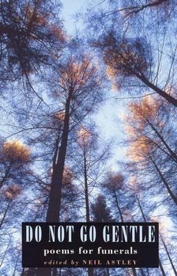 Do Not Go Gentle: Poems for Funerals (Paperback)