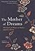 The Mother of Dreams: Portrayals of Women in Modern Japanese Fiction