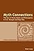 Myth Connections: The Use of Hindu Myths and Philosophies in R.K. Narayan and Raja Rao- (Enlarged with «The Myth Connection»)