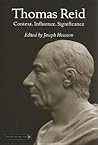 Thomas Reid: Context, Influence, Significance Thomas Reid: Context, Influence, Significance