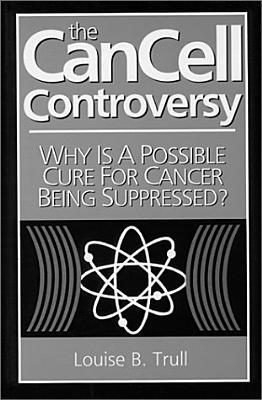 The Cancell Controversy: Why Is a Possible Cure for Cancer Being Suppressed? (Paperback)