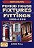 Period House Fixtures and Fittings 1300-1900 (England's Living History)