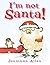 I'm Not Santa!