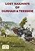 Lost Railways of Durham & Teesside