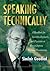 SPEAKING TECHNICALLY: A HANDBOOK FOR SCIENTISTS, ENGINEERS AND PHYSICIANS ON HOW TO IMPROVE TECHNICAL PRESENTATIONS