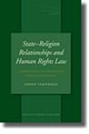State–Religion Relationships and Human Rights Law: Towards a Right to Religiously Neutral Governance (Studies in Religion, Secular Beliefs and Human Rights, 8)