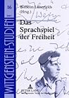 Das Sprachspiel der Freiheit (Wittgenstein Studien) (German Edition)