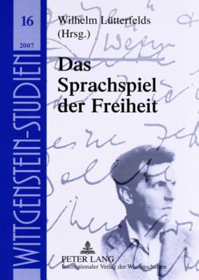 Das Sprachspiel der Freiheit (Wittgenstein Studien) (German Edition)