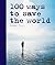 100 Ways to Save the World