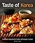 Taste of Korea: Traditions, ingredients, tastes, techniques, recipes