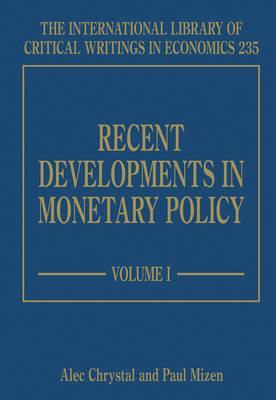 Recent Developments in Monetary Policy (The International Library of Critical Writings in Economics series, 235)