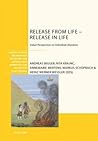Release from Life – Release in Life: Indian Perspectives on Individual Liberation (Welten Süd- und Zentralasiens / Worlds of South and Inner Asia / ... l'Asie centrale) (English and German Edition)