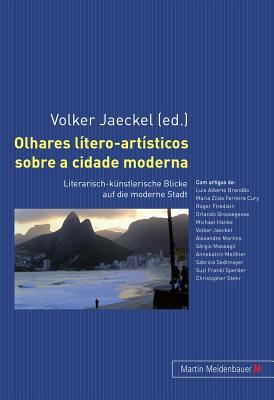 Olhares lítero-artísticos sobre a cidade moderna: Literarisch-künstlerische Blicke auf die moderne Stadt (Spanish Edition)