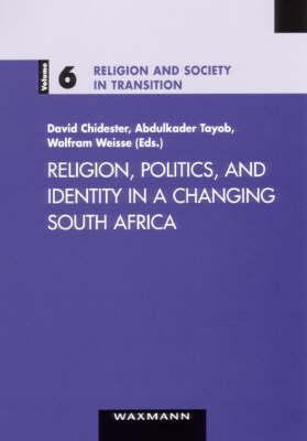 Religion, Politics, and Identity in a Changing South Africa (Religion and Society in Transition)