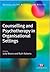 Counselling and Psychotherapy in Organisational Settings by Ruth   Roberts