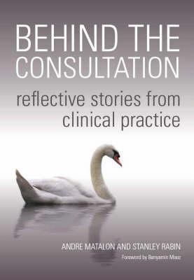 Behind the Consultation: Reflective Stories from Clinical Practice (Paperback)