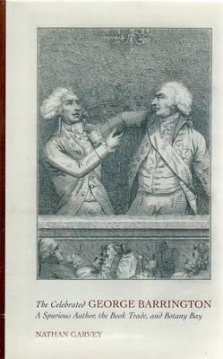 The Celebrated George Barrington: A Spurious Author, The Book Trade, And Botany Bay. (Hardcover)
