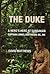 The Duke: A Hero's Hero at Sandakan: Captain Lionel Matthews GC, MC