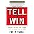 Tell to Win: Connect, Persuade and Triumph With the Hidden Power of Story