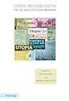 Utopia Method Vision: The Use Value of Social Dreaming (Ralahine Utopian Studies)