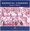 Medieval Cookery: Recipes and History (None) Medieval Cookery: Recipes and History (None)