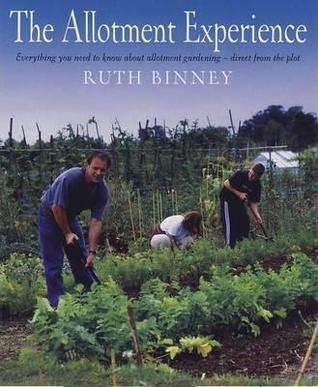 The Allotment Experience: Everything you need to know about allotment gardening - direct from the plot