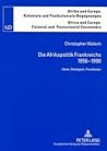 Die Afrikapolitik Frankreichs 1956-1990: Ideen, Strategien, Paradoxien (Afrika und Europa. Koloniale und Postkoloniale Begegnungen / Africa and ... and Postcolonial Encounters) (German Edition)