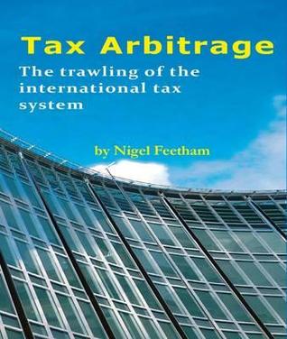 Tax Arbitrage: Trawling the International Tax System (Hardcover)