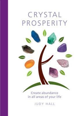 Crystal Prosperity: Creating Abundance in All Areas of Your Life (Hardcover)