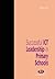 Successful Ict Leadership in Primary Schools by Bob Fox