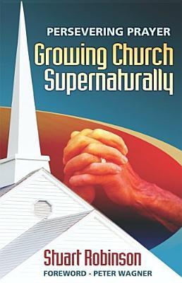 Persevering Prayer: Growing Church Supernaturally