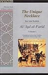 The Unique Necklace: Al-'iqd Al-Farid, Volume I (Great Books of Islamic Civilization) The Unique Necklace: Al-'iqd Al-Farid, Volume I (Great Books of Islamic Civilization)