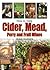 How to Make Cider, Mead, Perry and Fruit Wines