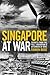 Singapore at War