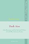 Dark Airs: John Berryman and the Spiritual Politics of Cold War American Poetry (Modern Poetry)