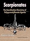 Scorpionates: Polypyrazolylborate Ligands and Their Coordination Chemistry Scorpionates: Polypyrazolylborate Ligands and Their Coordination Chemistry