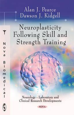 Neuroplasticity Following Skill and Strength Training (Neurology - Laboratory and Clinical Research Developments)