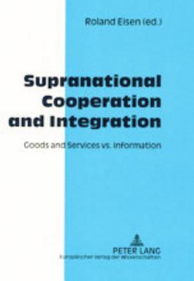 Supranational Cooperation and Integration: Goods and Services vs. Information