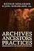 Archives, Ancestors, Practices: Archaeology in the Light of its History (Education and Culture)