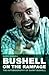 Bushell on the Rampage: The...